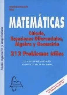 Matematicas: calculo, ecuaciones diferenciales, algebra y geometr ia (Juan De Burgos Román)