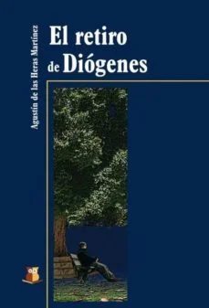 El retiro de diogenes (Agustin De Las Heras Martinez)