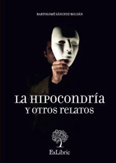 La hipocondría y otros relatos (Bartolome Sánchez Roldan)