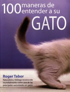 100 maneras de entender a su gato (Roger Tabor)