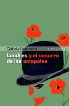 Londres y el susurro de las amapolas (Gabriel Moreno)