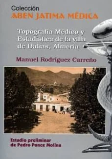 Topografia medico y estadistica de la villa de dalias, almeria (Manuel Rodriguez Carreño)