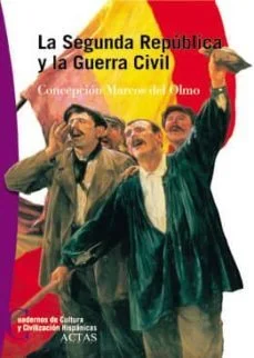 La II republica y la guerra civil (1931-1939) (María Concepción Marcos Del Olmo)