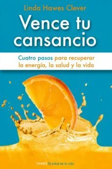Vence tu cansancio: cuatro pasos para recuperar la energia, la salud y la vida (Linda Hawes Clever)