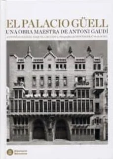 El palacio guell: una obra maestra de antoni gaudí (Antoni Gonzalez)