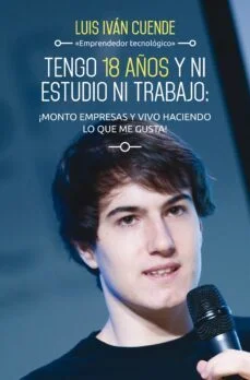 Tengo 18 años y ni estudio ni trabajo: ¡monto empresas y vivo haciendo lo que me gusta! (Luis IVán Cuende)