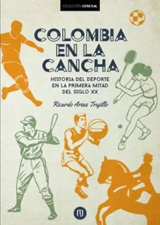 Colombia en la cancha (Ricardo Arias Trujillo)