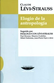 Elogio de la antropologia (Claude Levi-Strauss)
