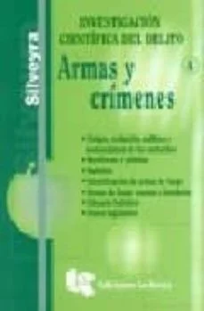 Armas y crimenes (tomo 4 de la obra investigacion cientifica del delito) (Jorge Silveyra)