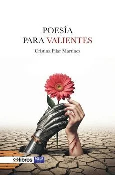 Poesía para valientes (Cristina Pilar Martinez)
