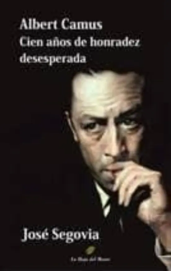Albert Camus: Cien años de honradez desesperada (José Segovia Pérez)